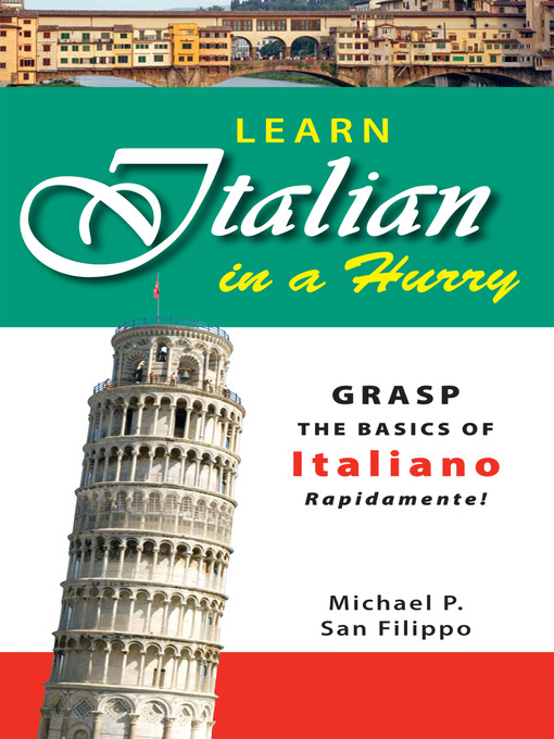 Title details for Learn Italian in a Hurry by Michael P San Felippo - Available